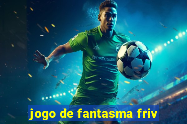 jogo de fantasma friv